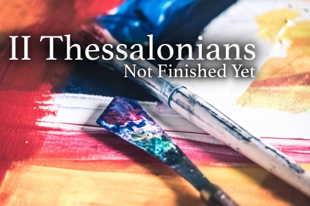 2 Thessalonians 3-Balancing Work, Life, & Ministry